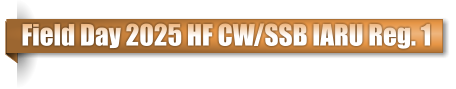 Field Day 2025 HF CW/SSB IARU Reg. 1